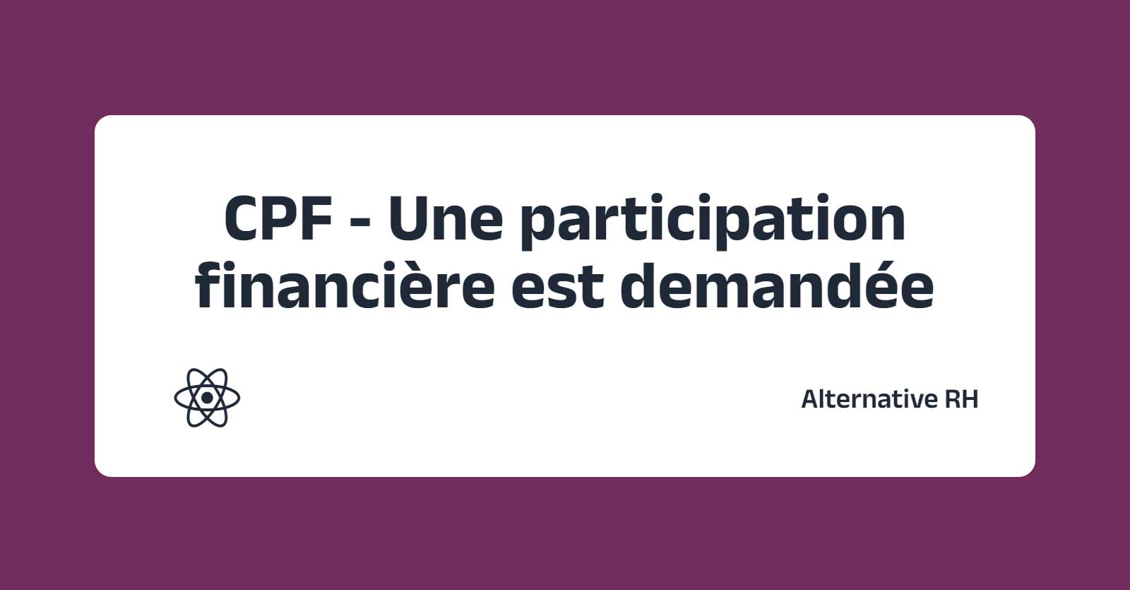 CPF - Une participation financière est demandée
